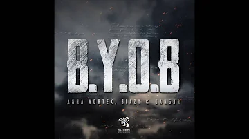 Aura Vortex, Blazy & Dang3r - B.Y.O.B