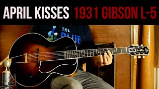 April Kisses, 1920S Swing From Eddie Lang, Played On A 1931 Gibson L 5