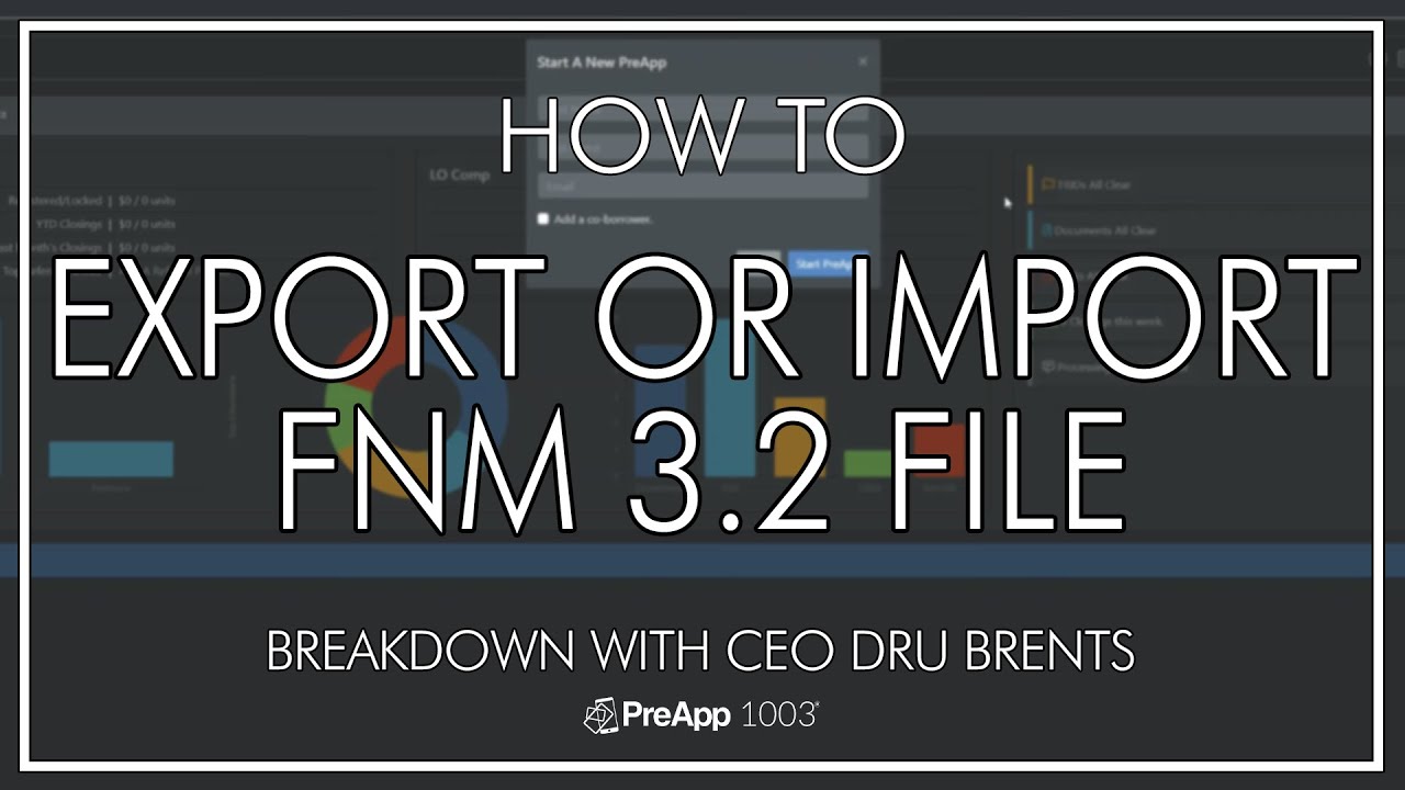 EXPORTING AND IMPORTING FNM 3.2 FILES in PreApp 1003 - Breakdown with CEO Dru Brents