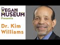 The vegan museum presents dr kim williams