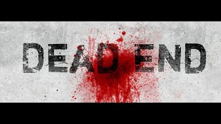 DEAD END.....(SHORT MOVIE)