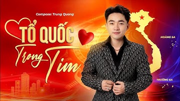 TỔ QUỐC TRONG TIM -  TRUNG QUANG | Nhạc Trẻ Quê Hương Đất Nước #Vietnam #quockhanhvietnam #2thang9