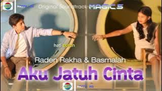 Raden Rakha & Basmalah - Aku Jatuh Cinta (Ost Magic 5) | Official Music Video