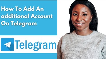 How To Add An Additional Account On Telegram
