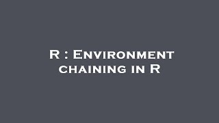 R : Environment chaining in R