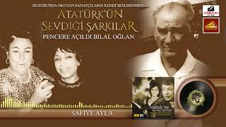 Safiye Ayla - Pencere Açıldı Bilal Oğlan / Atatürk'ün Sevdiği Şarkılar Resimi