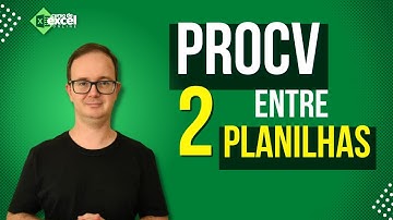 Como Fazer ProcV entre Duas Planilhas no Excel