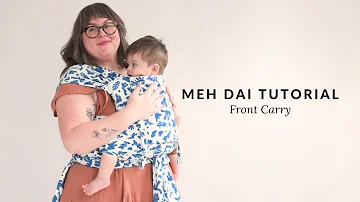 Step-by-Step Meh Dai Tutorial: Front Carry