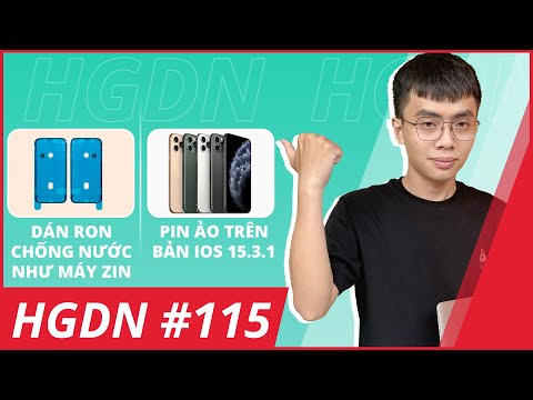 HGDN 115: iOS 15.3.1 Gây Lỗi Pin Ảo Trên iPhone 11 Pro Max, Dán Ron Chống Nước Có Tốt Không ???