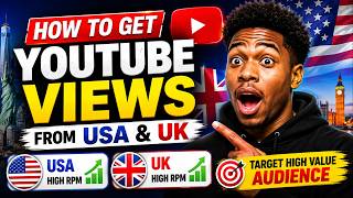 How to Get YouTube Views from USA & UK in 2026
