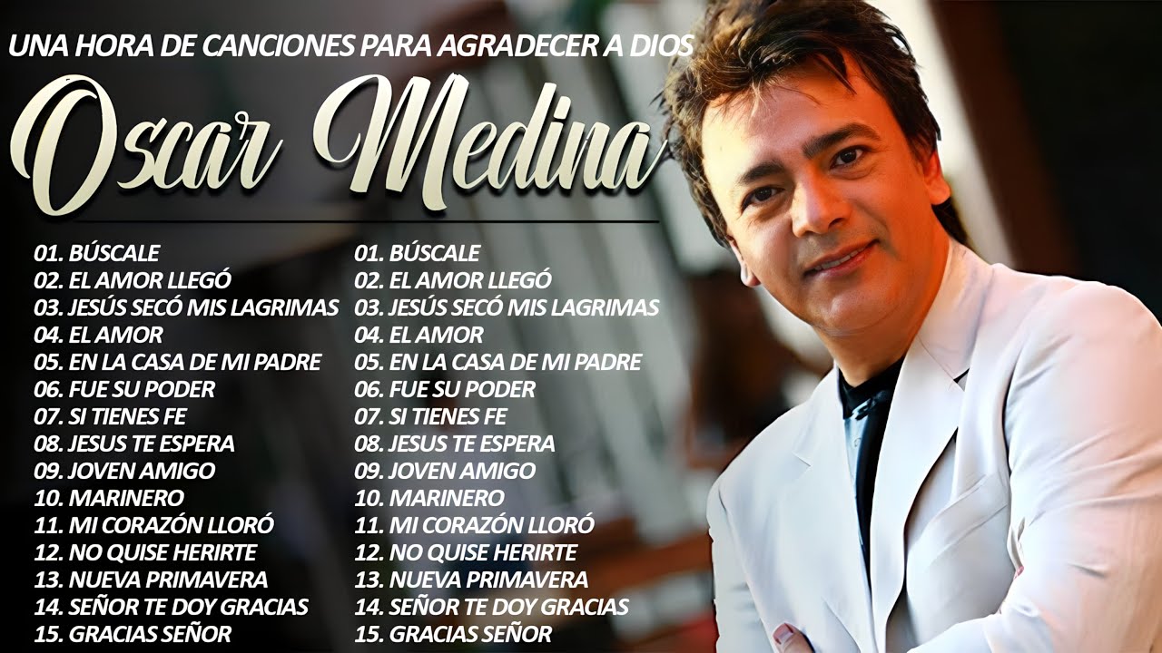 Oscar Medina Nuevo Oscar Medina Lo Mejor de lo mejor Grandes Exitos El Amor, Papá 🎶
