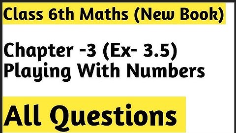 Ex-3.5 Chapter -3 Playing with Numbers || Class 6th Maths New Edition