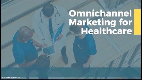 Omnichannel Marketing for healthcare part 2.2