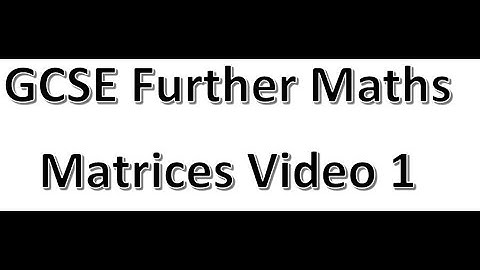 GCSE FM Matrices Video 1