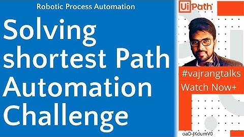 UiPath How to solve Shortest Path Automation challenge | Attended Learning | Uipath