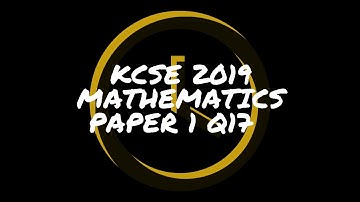 KCSE 2019 Maths Paper 1 Section 2 Question 17 b ii