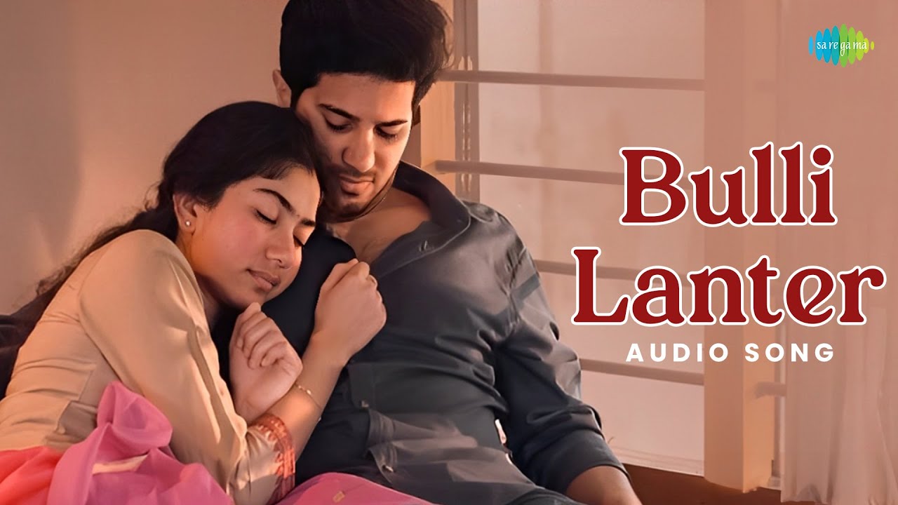 Bulli Lanter - Audio Song | Hey Pillagada | Dulquer Salmaan | Sai Pallavi | Gopi Sundar