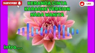 KERANDA CINTA karaoke version Nada Wanita