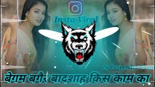 Begum bagair Badshah kis kaam ka song dj | Instagram Viral song | Dj Puspendra Sagar