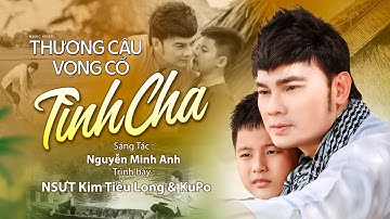 THƯƠNG CÂU VỌNG CỔ TÌNH CHA/ KIM TIỂU LONG & KUPO .