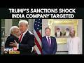 BREAKING Trump SHOCKS World Sanctions Indian Firm In Iran Crackdown LATEST News 4K