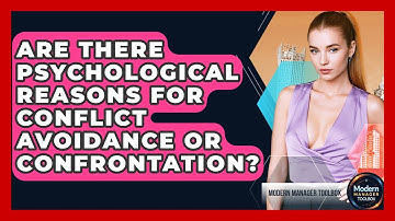 Are There Psychological Reasons For Conflict Avoidance Or Confrontation? - Modern Manager Toolbox