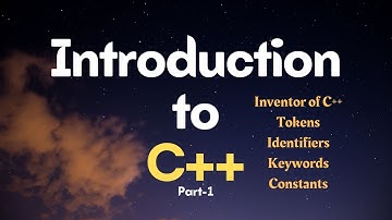 Introduction to C++ | Tokens in C++ | Keywords and Constants in C++ | Part-1 | Chapter 9 | XI STD CS