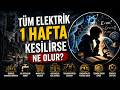 Tüm Elektrik 1 Hafta Kesilirse Ne Olur?