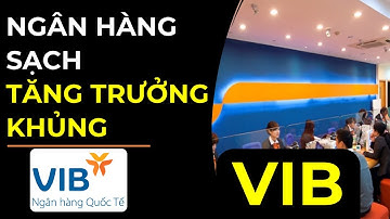 Phân tích VIB | NGÂN HÀNG SẠCH - TĂNG TRƯỞNG KHỦNG