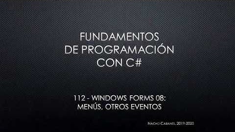 C# 112 - Windows Forms 08: Menús, otros eventos