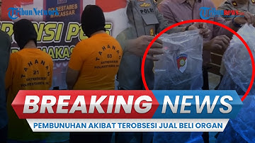 🔴BREAKING NEWS: Pembunuhan Berencana Bocah di Makassar oleh 2 Remaja, Terobsesi Jual Organ Tubuh