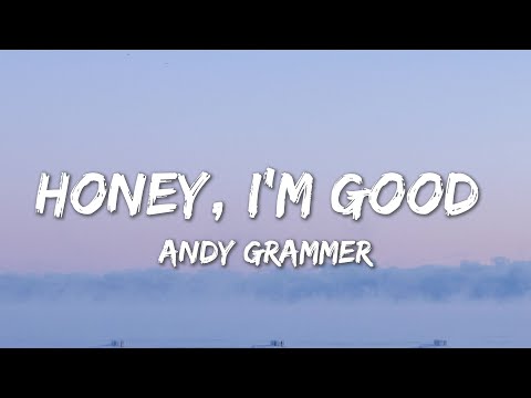 Honey, I'm Good. - Andy Grammer