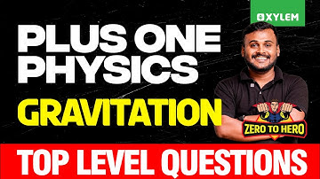 Plus One Christmas Exam Physics | Gravitation - Top Level Questions | Xylem Plus One