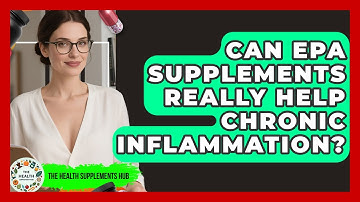 Can EPA Supplements Really Help Chronic Inflammation? - The Health Supplement Hub