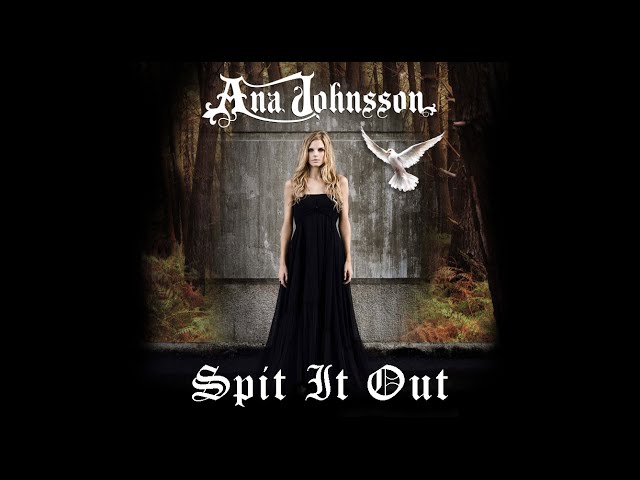 Ana Johnsson - Spit It Out