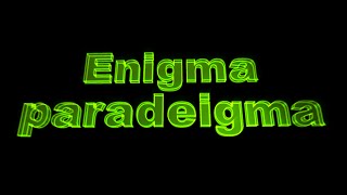 Enigma Paradeigma