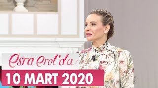 Esra Erolda 10 Mart 2020 - Tek Parça