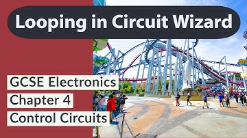 Control circuits - repeating flowchart instructions using Circuit Wizard | GCSE Electronics