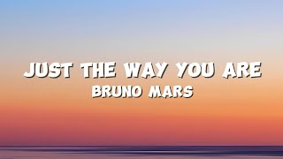 Just The Way You Are - Bruno Mars (lyrics)