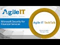 Microsoft Security For Financial Services (Agile IT Tech Talk)
