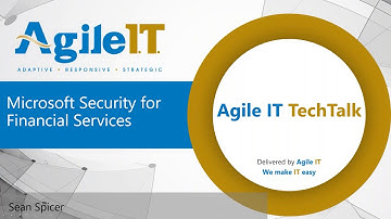 Microsoft Security For Financial Services (Agile IT Tech Talk)