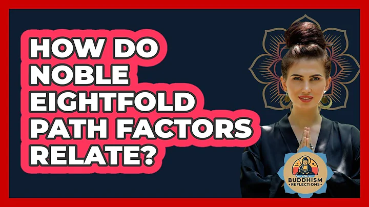 How Do Noble Eightfold Path Factors Relate?