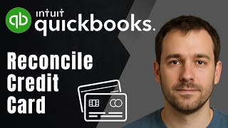 How to Reconcile a Credit Card Balance in QuickBooks Online (2025 Tutorial)