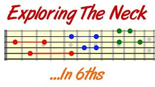 Exploring The Guitar Neck In 6ths - Simple &amp; Beautiful