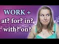 Work at, for, in, with, as - English prepositions with verbs