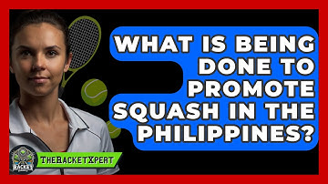 What Is Being Done To Promote Squash In The Philippines? - The Racket Xpert