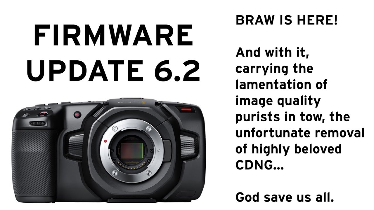 BMPCC4K | FIRMWARE UPDATE! 6.2! THE BRAW CONTROVERSY!
