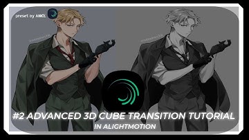#2 ADVANCED CUBE TRANSITION TUTORIAL IN「Alight Motion」! free XML preset by @ANNIE_VFX #spyxfamily