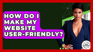 How Do I Make My Website User-Friendly? - Job Success Network