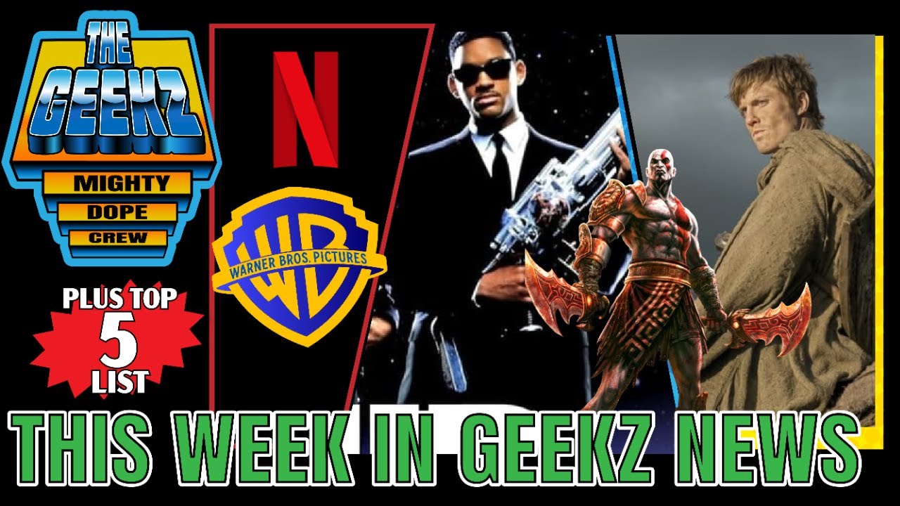 GO! GO! GO! GEEKZ NETFLIX WARNER BROS. MERGER I MIB2 I GOD OF WAR I KNIGHTS OF THE SEVEN KINGDOMS 📱